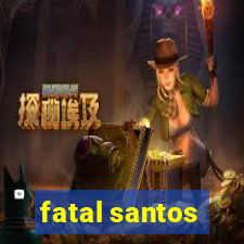 fatal santos